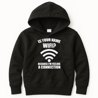 Is Your Name Wifi Because I'm Feeling A Connection Kids Hoodie