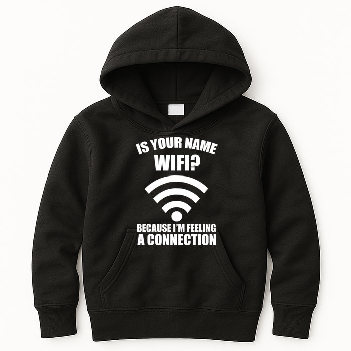 Is Your Name Wifi Because I'm Feeling A Connection Kids Hoodie