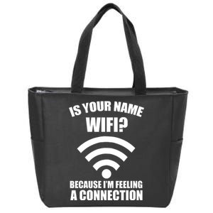 Is Your Name Wifi Because I'm Feeling A Connection Zip Tote Bag