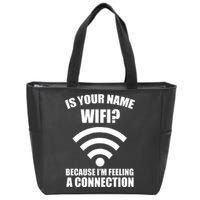 Is Your Name Wifi Because I'm Feeling A Connection Zip Tote Bag