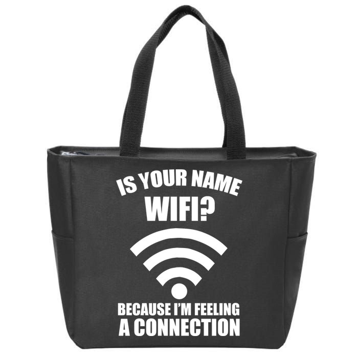 Is Your Name Wifi Because I'm Feeling A Connection Zip Tote Bag