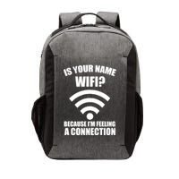 Is Your Name Wifi Because I'm Feeling A Connection Vector Backpack