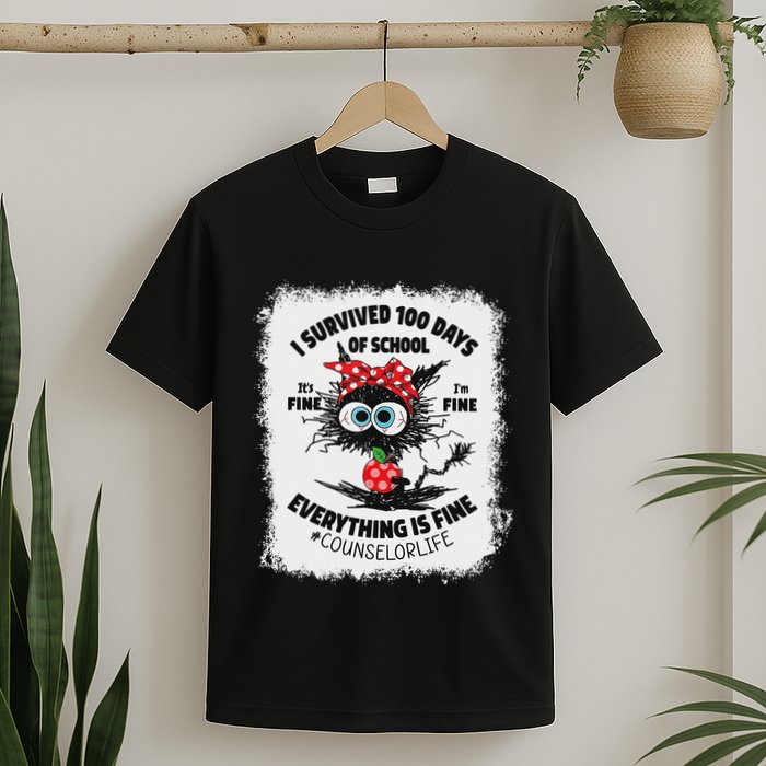 I Survived 100 Days Of School Its Fine Counselor Bleached T-Shirt