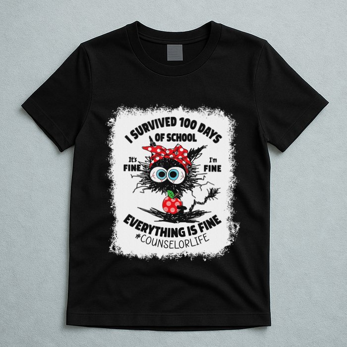 I Survived 100 Days Of School Its Fine Counselor Bleached T-Shirt