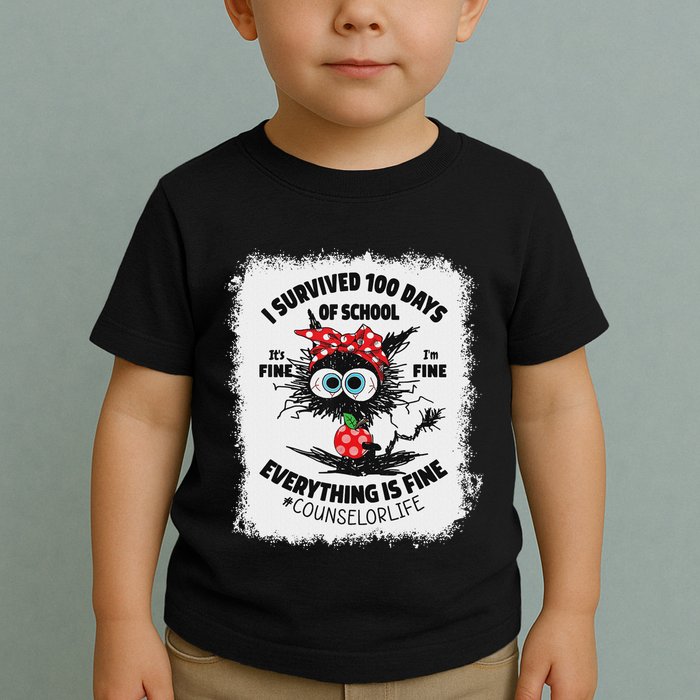 I Survived 100 Days Of School Its Fine Counselor Bleached Toddler T-Shirt