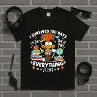 I Survived 100 Days Im Fine This Is Fine Everything Is Fine T-Shirt