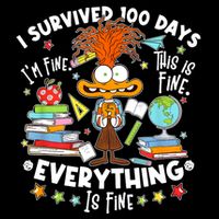 I Survived 100 Days Im Fine This Is Fine Everything Is Fine T-Shirt
