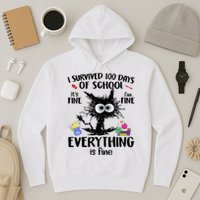 I Survived 100 Days Of School Everything Is Fine Funny Cat Hoodie