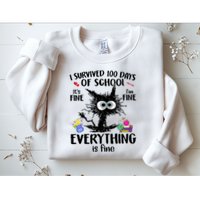 I Survived 100 Days Of School Everything Is Fine Funny Cat Sweatshirt