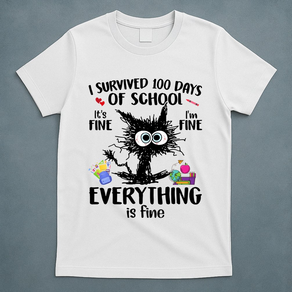 I Survived 100 Days Of School Everything Is Fine Funny Cat T-Shirt
