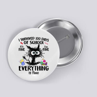 I Survived 100 Days Of School Everything Is Fine Funny Cat Button