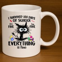 I Survived 100 Days Of School Everything Is Fine Funny Cat 11oz C Handle Ceramic Mug