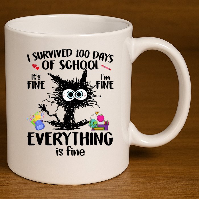 I Survived 100 Days Of School Everything Is Fine Funny Cat 11oz C Handle Ceramic Mug