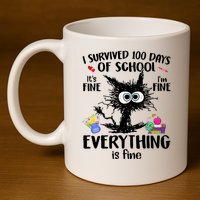 I Survived 100 Days Of School Everything Is Fine Funny Cat 11oz C Handle Ceramic Mug