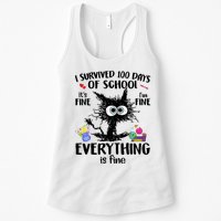 I Survived 100 Days Of School Everything Is Fine Funny Cat Womens Tank Top