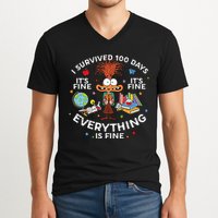 I Survived 100 Days Of School ItS Fine Everything Is Fine V-Neck T-Shirt