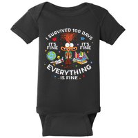 I Survived 100 Days Of School ItS Fine Everything Is Fine Baby Bodysuit