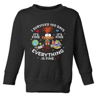 I Survived 100 Days Of School ItS Fine Everything Is Fine Toddler Sweatshirt