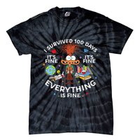 I Survived 100 Days Of School ItS Fine Everything Is Fine Tie-Dye T-Shirt