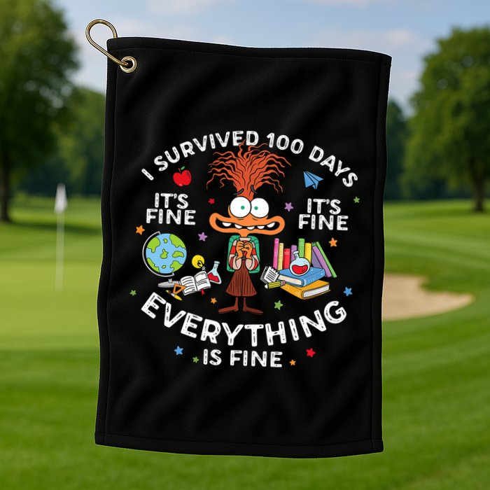 I Survived 100 Days Of School ItS Fine Everything Is Fine Golf Towel