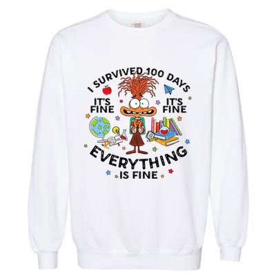 I Survived 100 Days Of School ItS Fine Everything Is Fine Garment-Dyed Sweatshirt