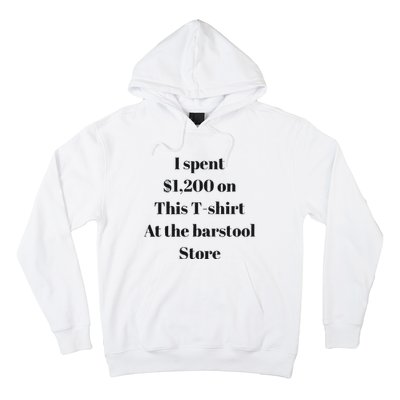 I Spent 1200 On This At The Barstool Store Hoodie