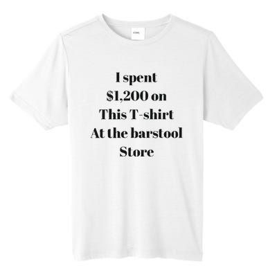 I Spent 1200 On This At The Barstool Store Tall Fusion ChromaSoft Performance T-Shirt