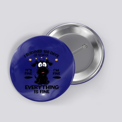 I Survived 100 Days Of School ItS Fine IM Fine Dog Gift Button