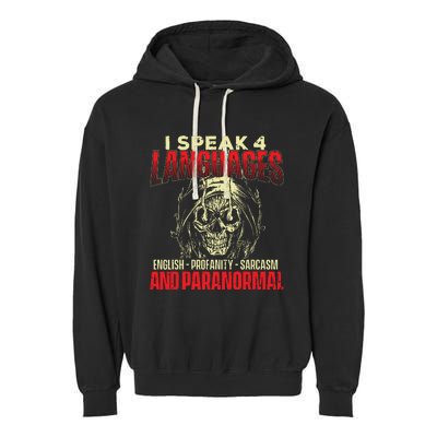 I Speak 4 Languages Ghost Hunting Paranormal Researcher Garment-Dyed Fleece Hoodie