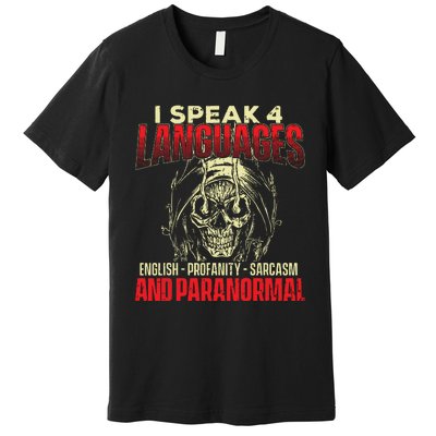 I Speak 4 Languages Ghost Hunting Paranormal Researcher Premium T-Shirt