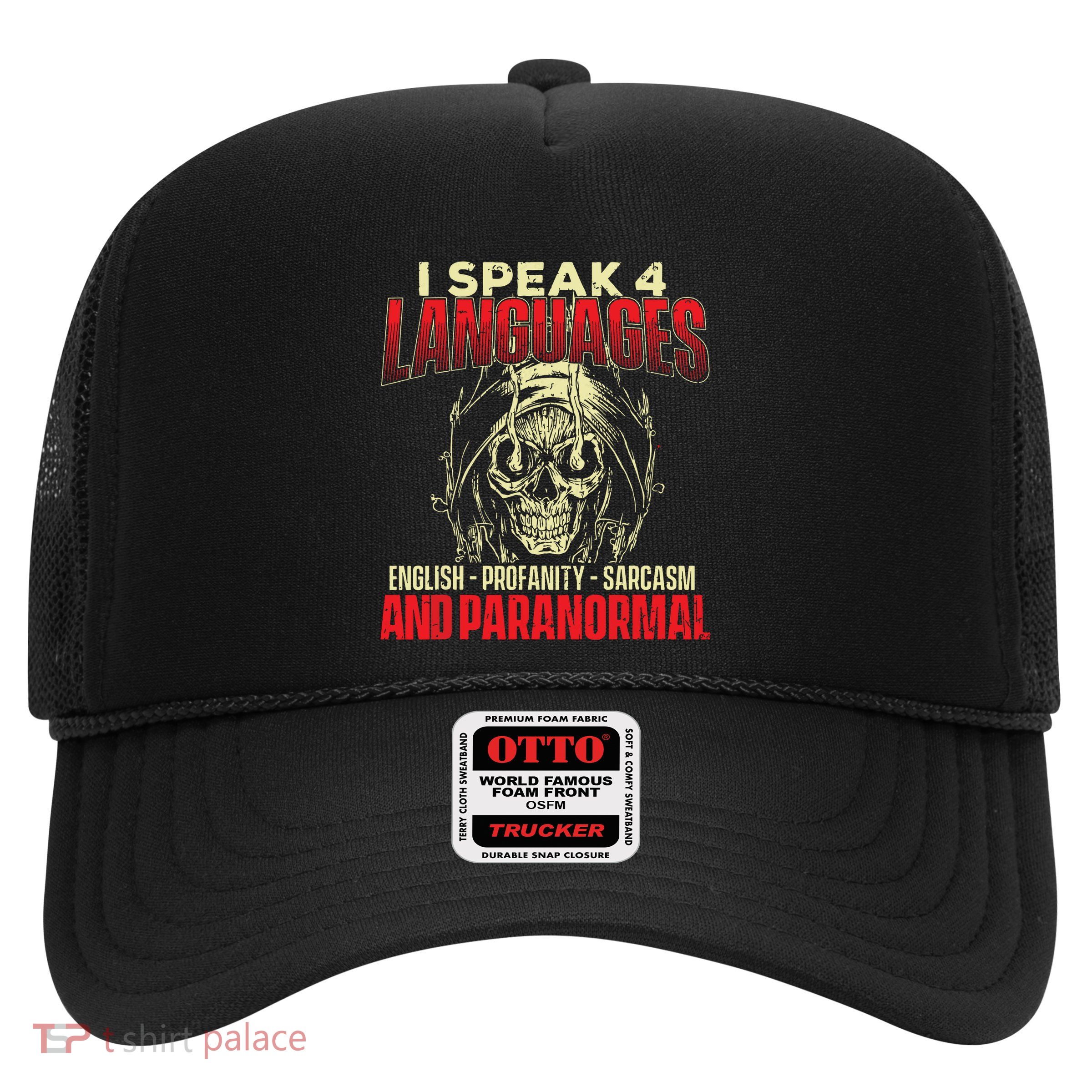 I Speak 4 Languages Ghost Hunting Paranormal Researcher Trucker Hat