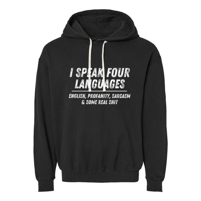 I Speak 4 Languages: English Profanity Sarcasm & Real Shit Garment-Dyed Fleece Hoodie