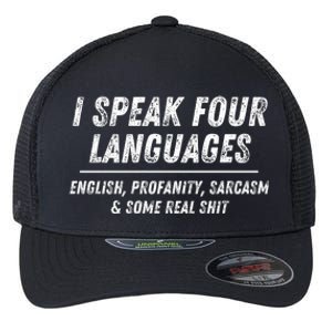 I Speak 4 Languages: English Profanity Sarcasm & Real Shit Flexfit Unipanel Trucker Cap