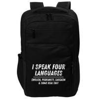 I Speak 4 Languages: English Profanity Sarcasm & Real Shit Impact Tech Backpack