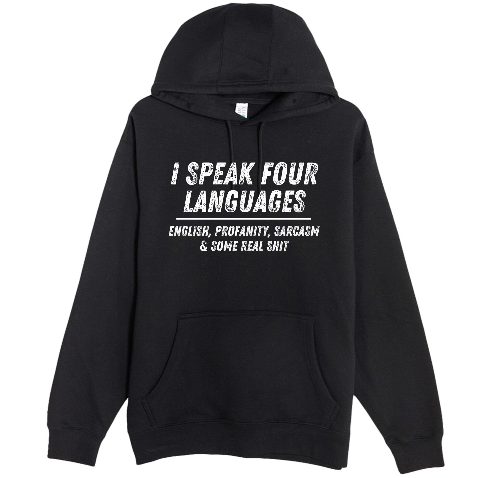 I Speak 4 Languages: English Profanity Sarcasm & Real Shit Premium Pullover Hoodie