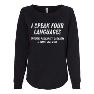 I Speak 4 Languages: English Profanity Sarcasm & Real Shit Womens California Wash Sweatshirt