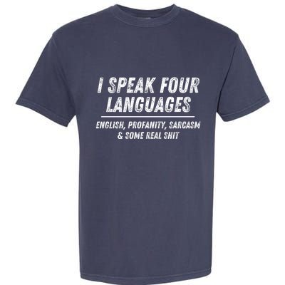 I Speak 4 Languages: English Profanity Sarcasm & Real Shit Garment-Dyed Heavyweight T-Shirt