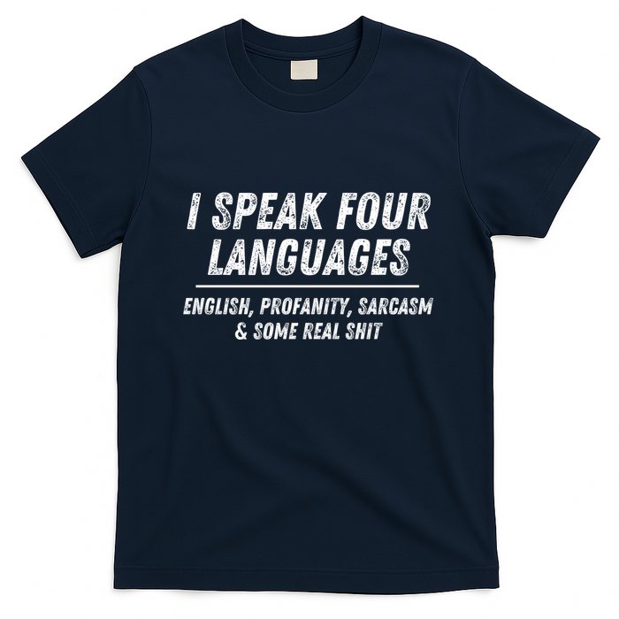 I Speak 4 Languages: English Profanity Sarcasm & Real Shit T-Shirt