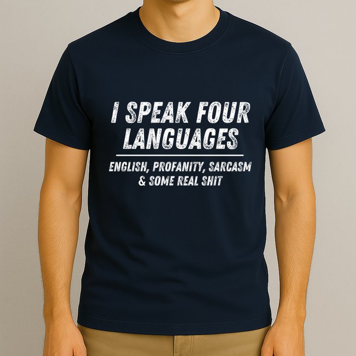 I Speak 4 Languages: English Profanity Sarcasm & Real Shit T-Shirt