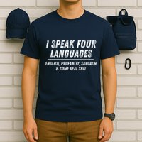 I Speak 4 Languages: English Profanity Sarcasm & Real Shit T-Shirt