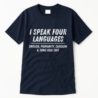 I Speak 4 Languages: English Profanity Sarcasm & Real Shit Tall T-Shirt