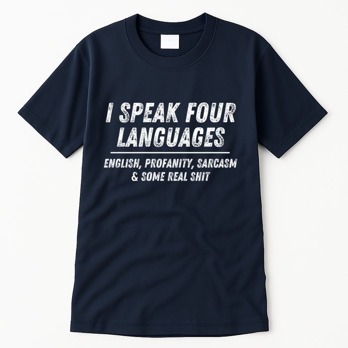 I Speak 4 Languages: English Profanity Sarcasm & Real Shit Tall T-Shirt
