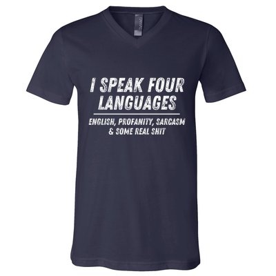 I Speak 4 Languages: English Profanity Sarcasm & Real Shit V-Neck T-Shirt