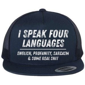 I Speak 4 Languages: English Profanity Sarcasm & Real Shit Flat Bill Trucker Hat