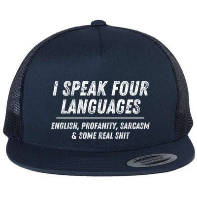 I Speak 4 Languages: English Profanity Sarcasm & Real Shit Flatbill Hat