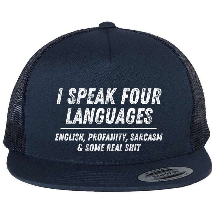 I Speak 4 Languages: English Profanity Sarcasm & Real Shit Flat Bill Trucker Hat