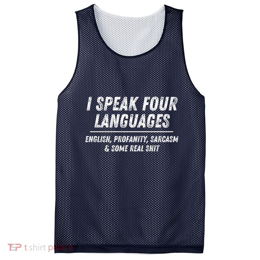 I Speak 4 Languages: English Profanity Sarcasm & Real Shit Mesh Reversible Basketball Jersey Tank