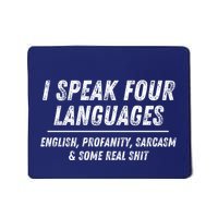 I Speak 4 Languages: English Profanity Sarcasm & Real Shit Mousepad