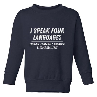 I Speak 4 Languages: English Profanity Sarcasm & Real Shit Toddler Sweatshirt