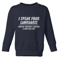 I Speak 4 Languages: English Profanity Sarcasm & Real Shit Toddler Sweatshirt